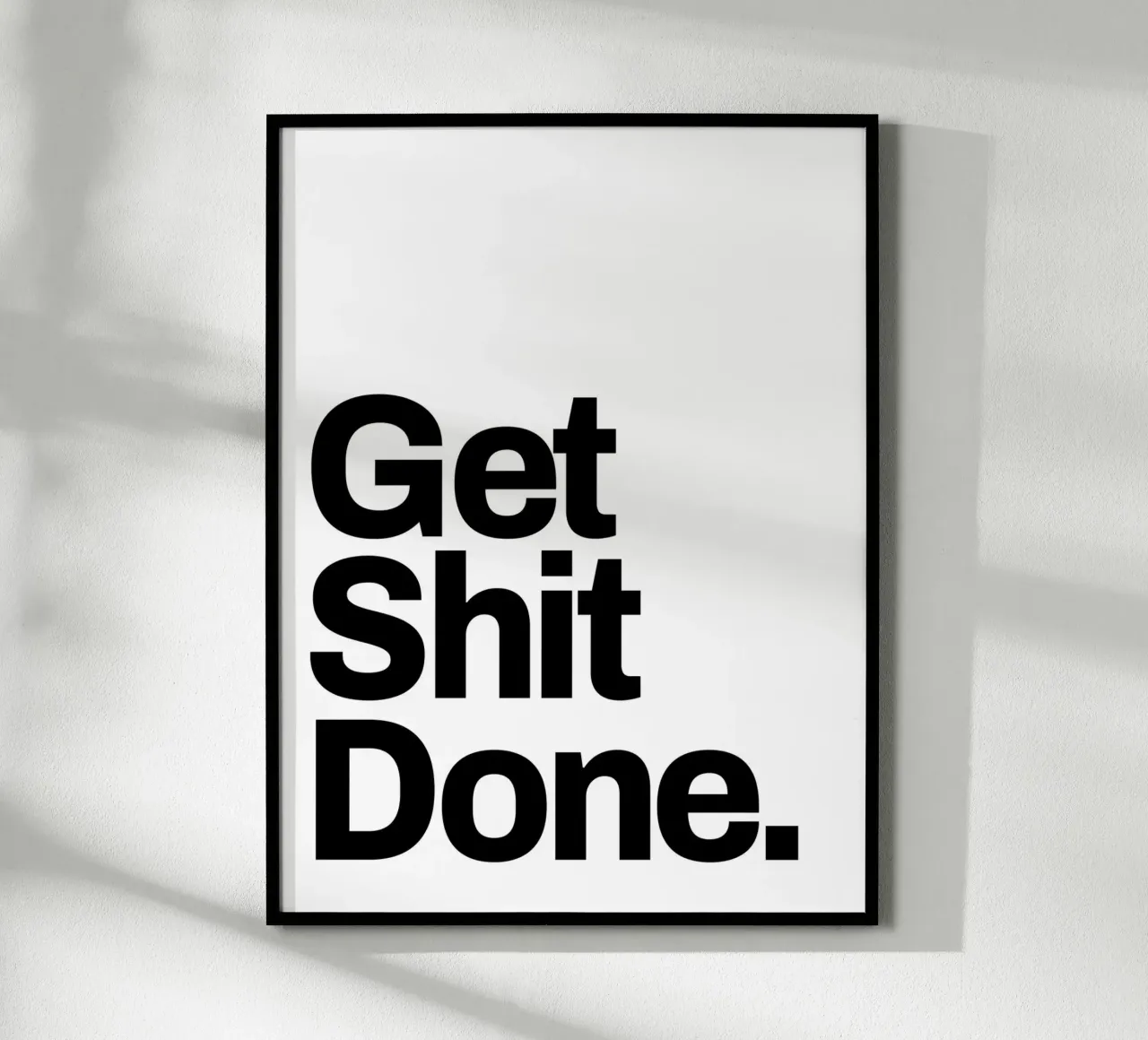 Get shit done hahnemühle by Paigaam Studio