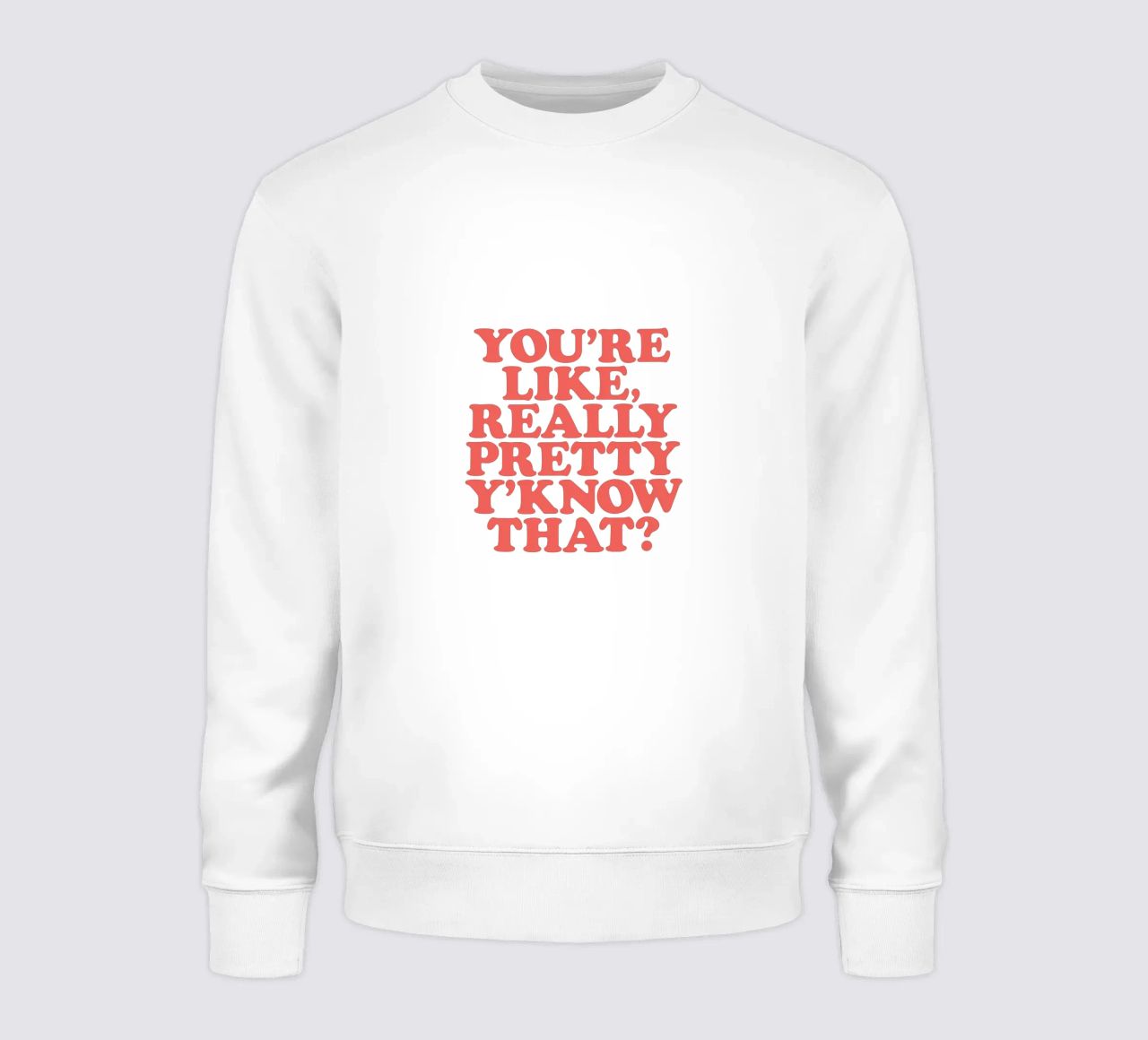You're Like Really Pretty Y'Know That Typografie Design sweat de THE MOTIVATED TYPE