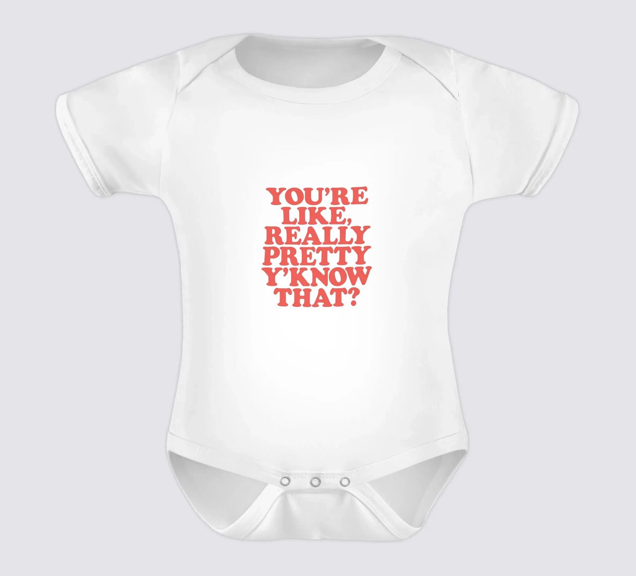 You're Like Really Pretty Y'Know That Typografie Design body bébé de THE MOTIVATED TYPE