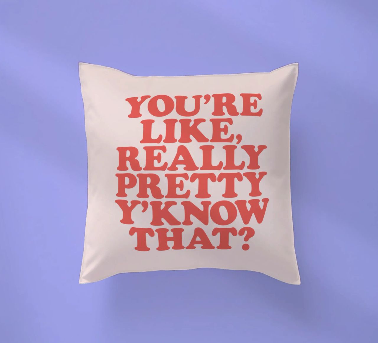 Sei davvero bella, sai che design tipografico! cuscino da THE MOTIVATED TYPE