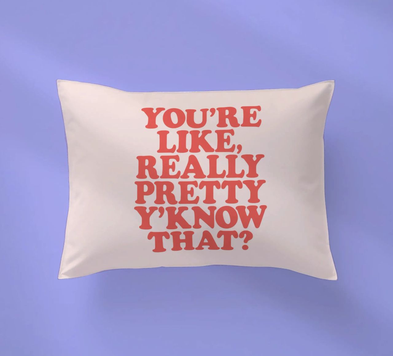 Sei davvero bella, sai che design tipografico! cuscino da THE MOTIVATED TYPE