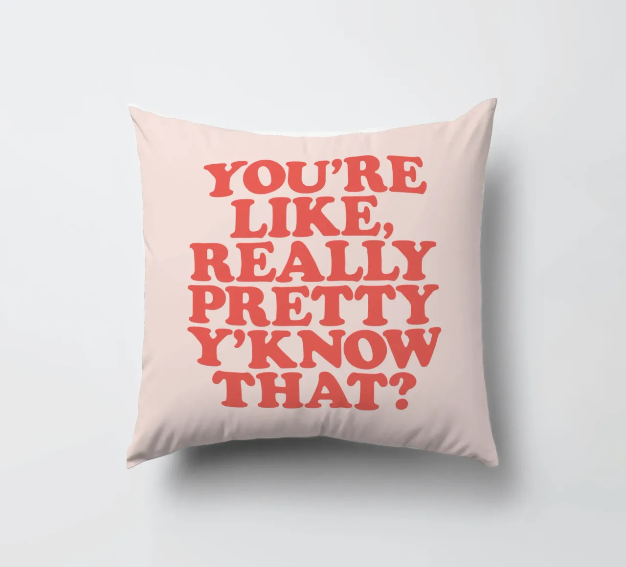 You're Like Really Pretty Y'Know That Typografie Design cojín de THE MOTIVATED TYPE