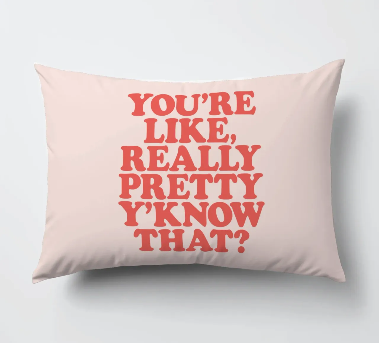 You're Like Really Pretty Y'Know That Typografie Design cojín de THE MOTIVATED TYPE
