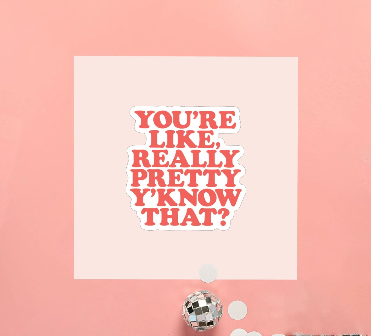 You're Like Really Pretty Y'Know That Typografie Design autocollant de THE MOTIVATED TYPE
