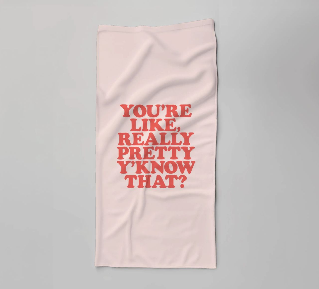 You're Like Really Pretty Y'Know That Typografie Design serviette de bain de THE MOTIVATED TYPE