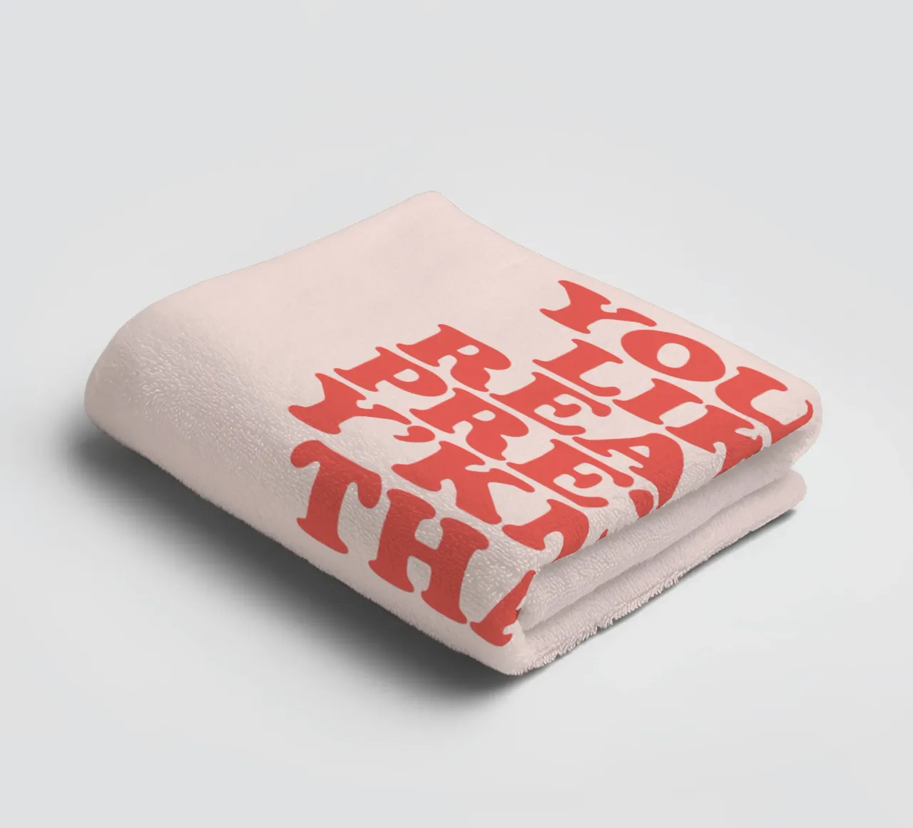 You're Like Really Pretty Y'Know That Typografie Design towel by THE MOTIVATED TYPE