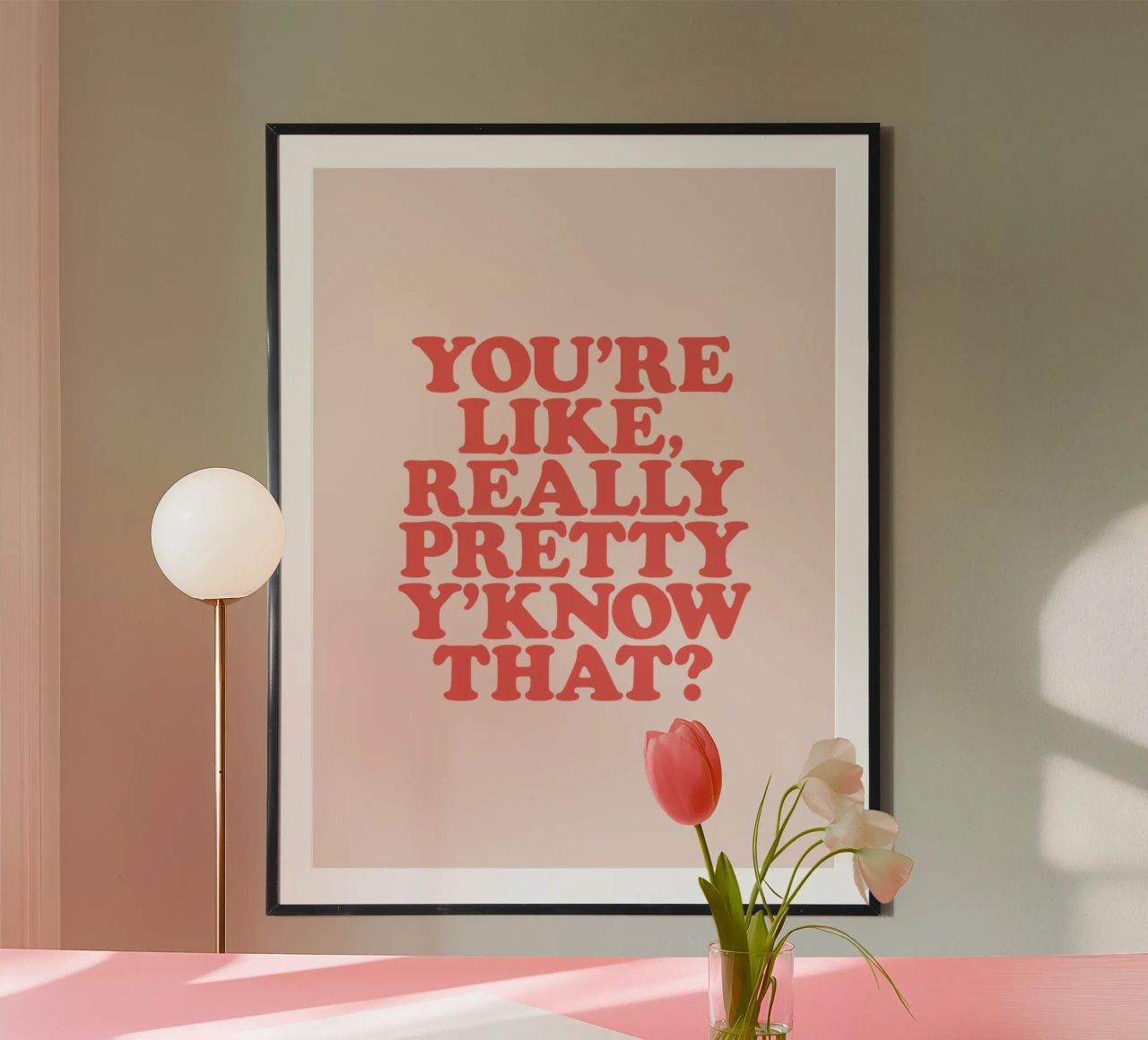 You're Like Really Pretty Y'Know That Typografie Design poster de THE MOTIVATED TYPE
