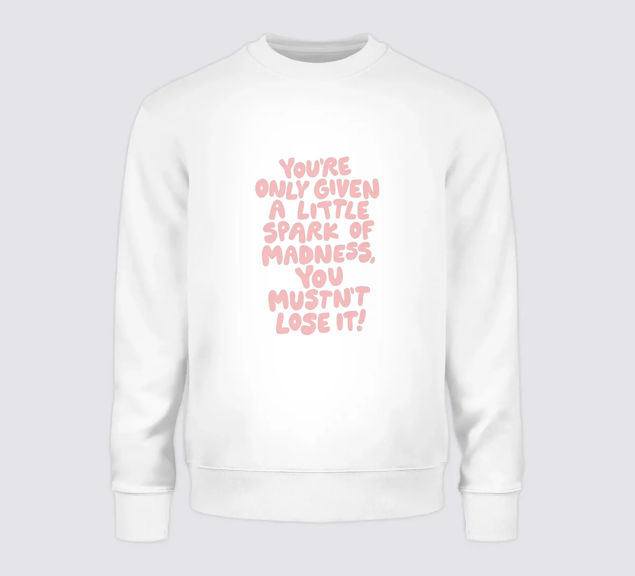 Du hast nur ein kleines Fünkchen Wahnsinn, das du nicht verlieren darfst Sweatshirt von THE MOTIVATED TYPE