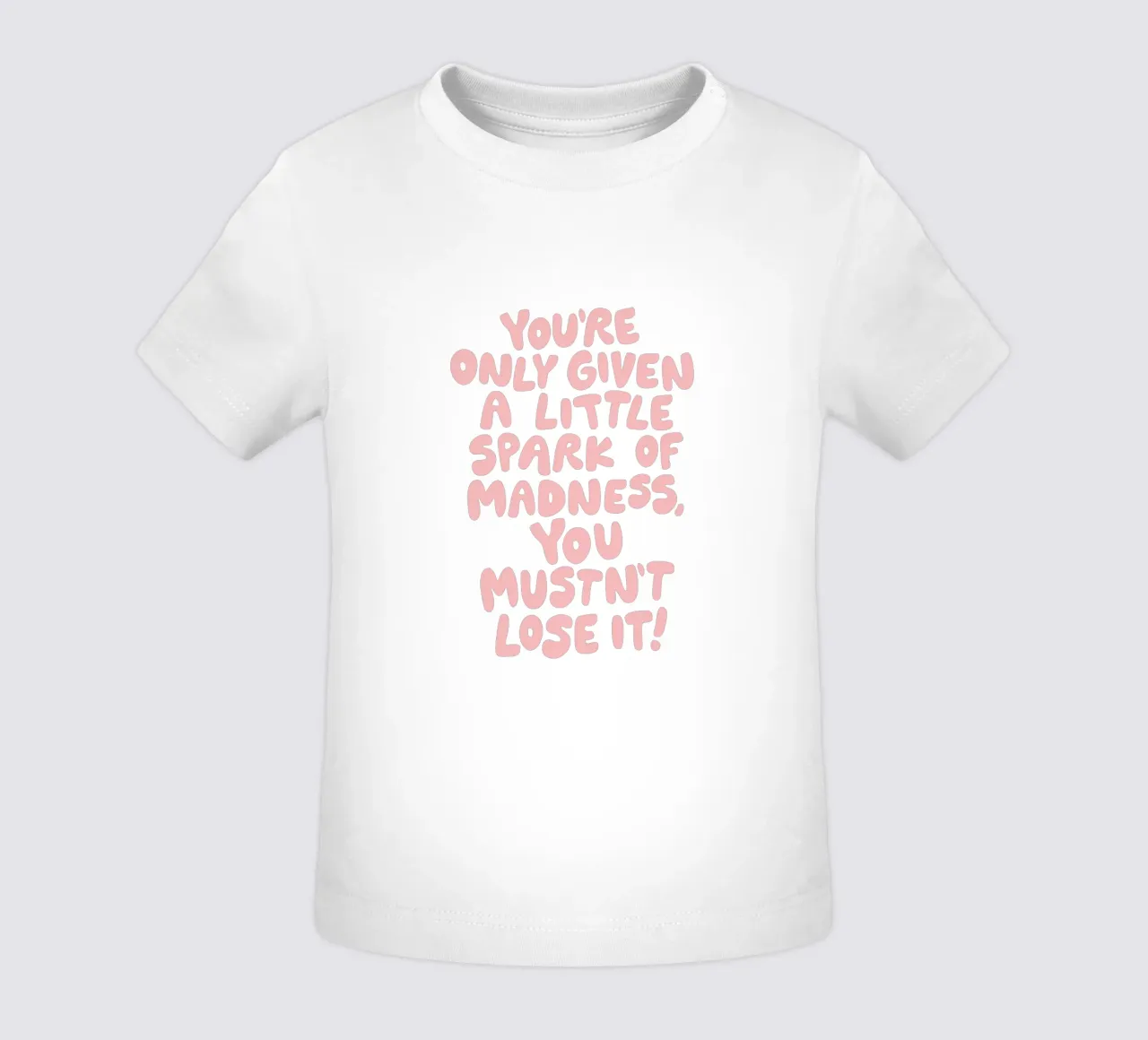 You're Only Given a Little Spark of Madness You Mustn't Lose baby t-shirt by THE MOTIVATED TYPE