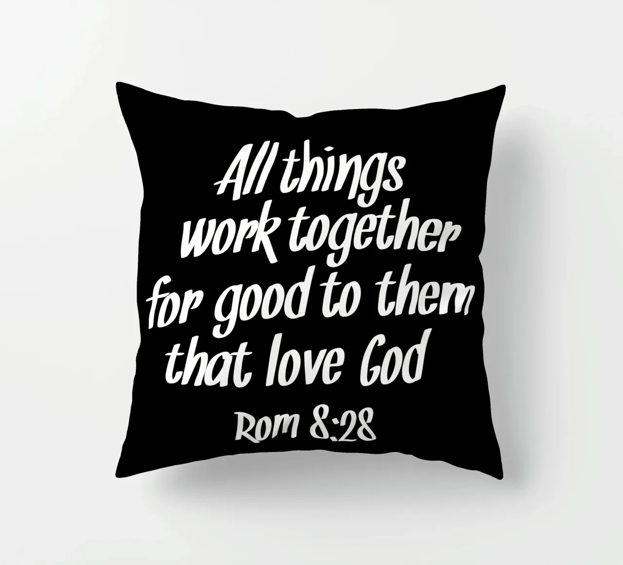 All things work together for good to them that love God cuscino da happieeagle