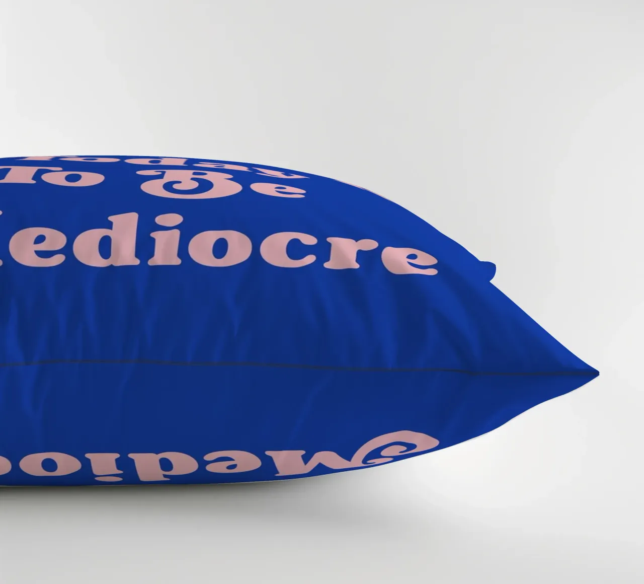 You did not wake up today to be mediocre quote decorative cushion by Paigaam Studio