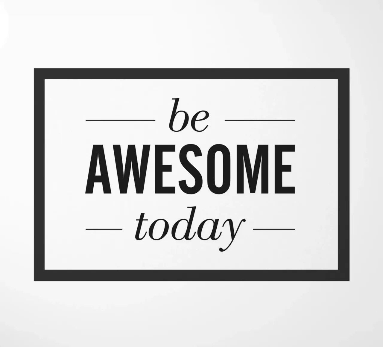Inspirierende Motivation – Be Awesome Today Fußmatte von Whole©