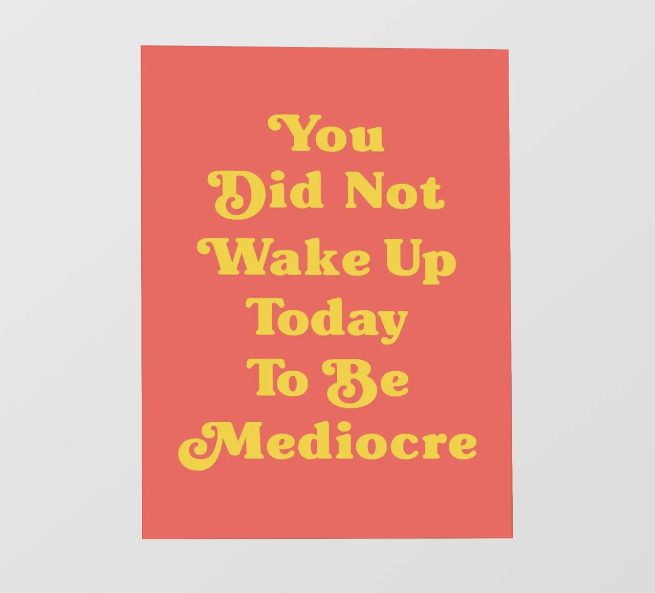 You did not wake up today to be mediocre quote backlit film by Paigaam Studio