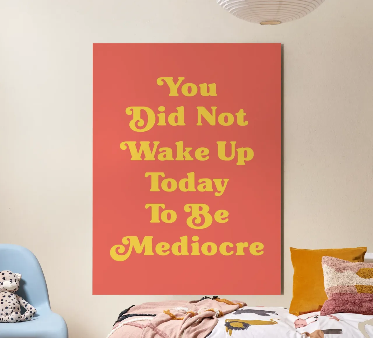 You did not wake up today to be mediocre quote alu-dibond by Paigaam Studio