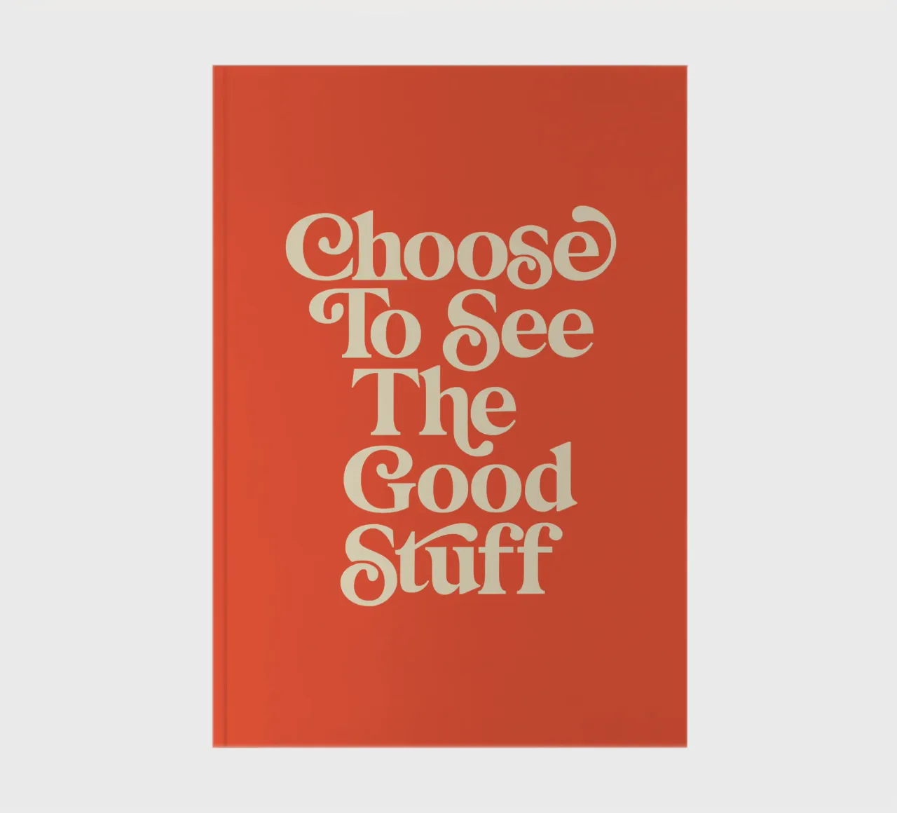 Choose to See the Good Stuff Stylish Typografie Design notebook by THE MOTIVATED TYPE