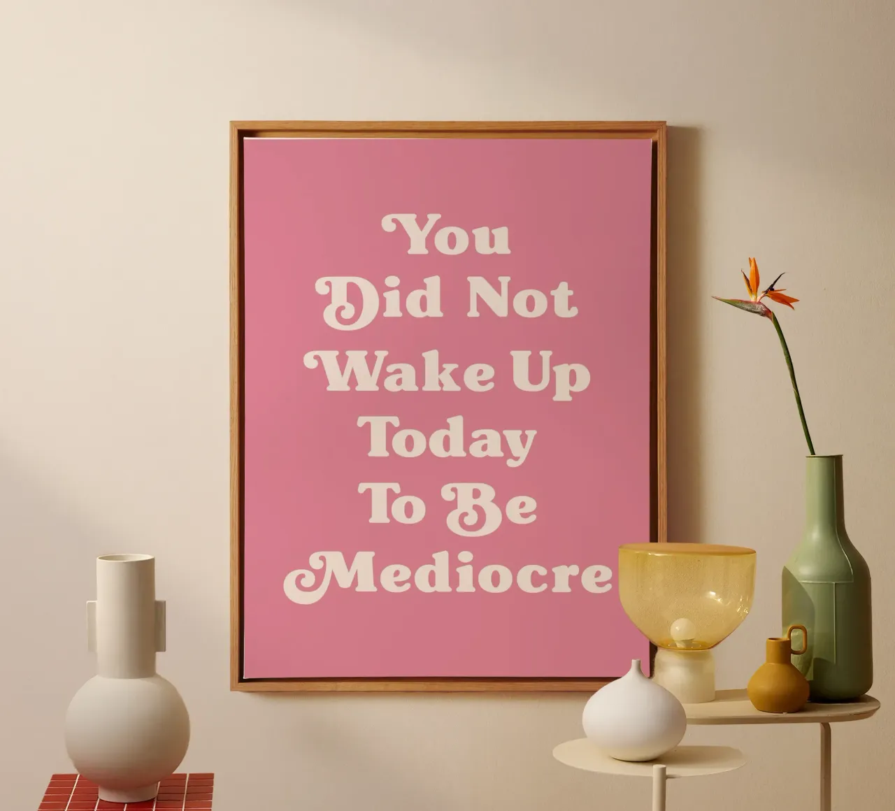 You did not wake up toady to be mediocre (Pink Tone) canvas with Floater frame by Paigaam Studio