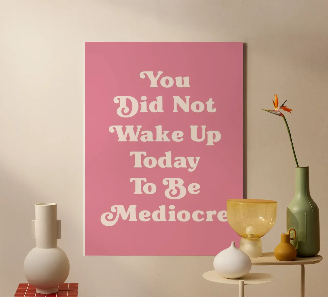 You did not wake up toady to be mediocre (Pink Tone) canvas with Floater frame by Paigaam Studio