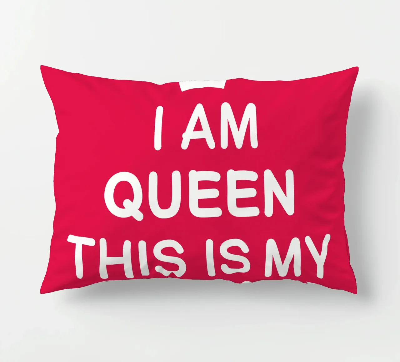 I am queen. This is my domain cuscino da happieeagle