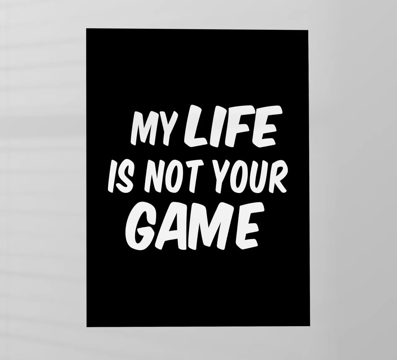 My life is not your game pellicola backlit da happieeagle