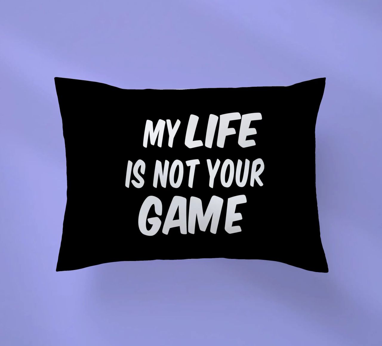 My life is not your game cuscino da happieeagle
