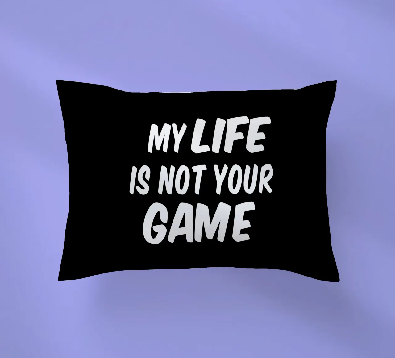 My life is not your game cuscino da happieeagle