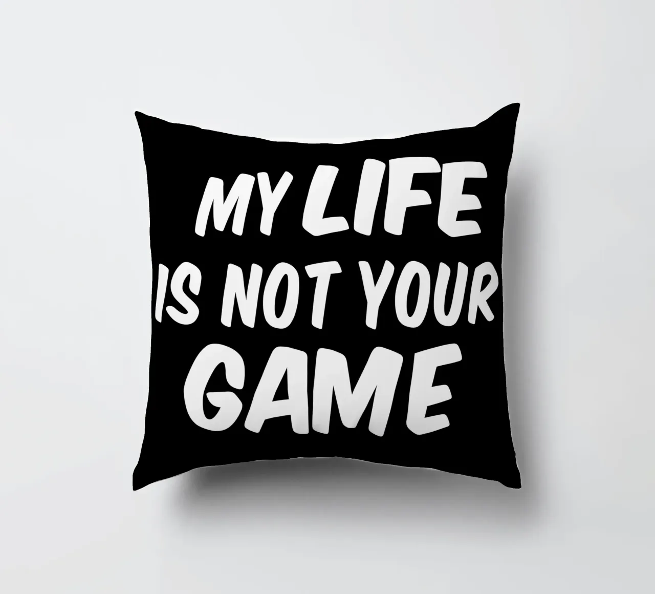 My life is not your game decorative cushion by happieeagle
