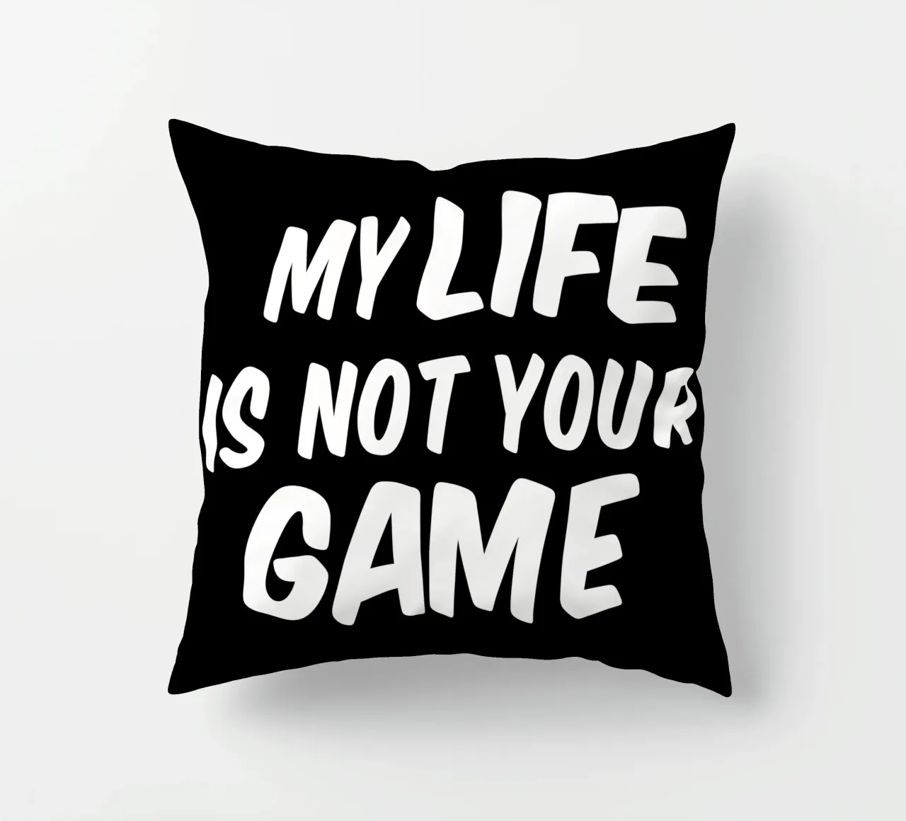My life is not your game cuscino da happieeagle