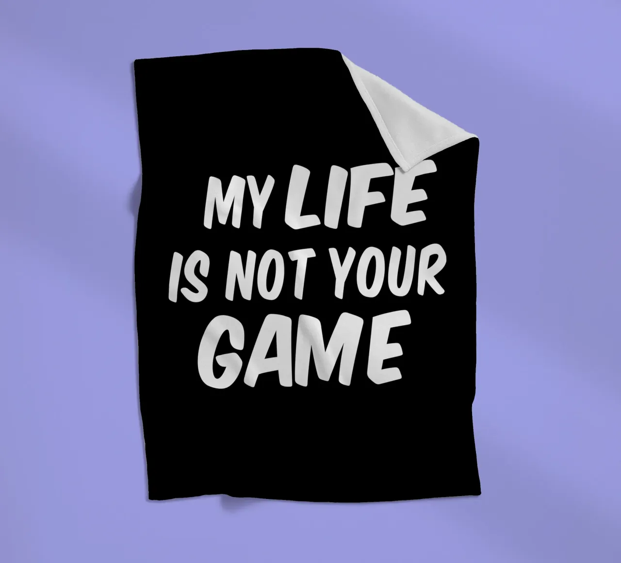 My life is not your game coperta in pile da happieeagle
