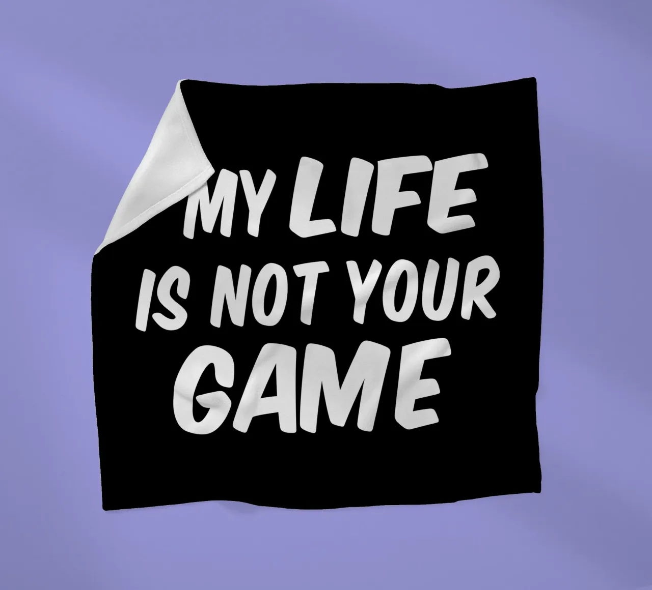 My life is not your game coperta in pile da happieeagle