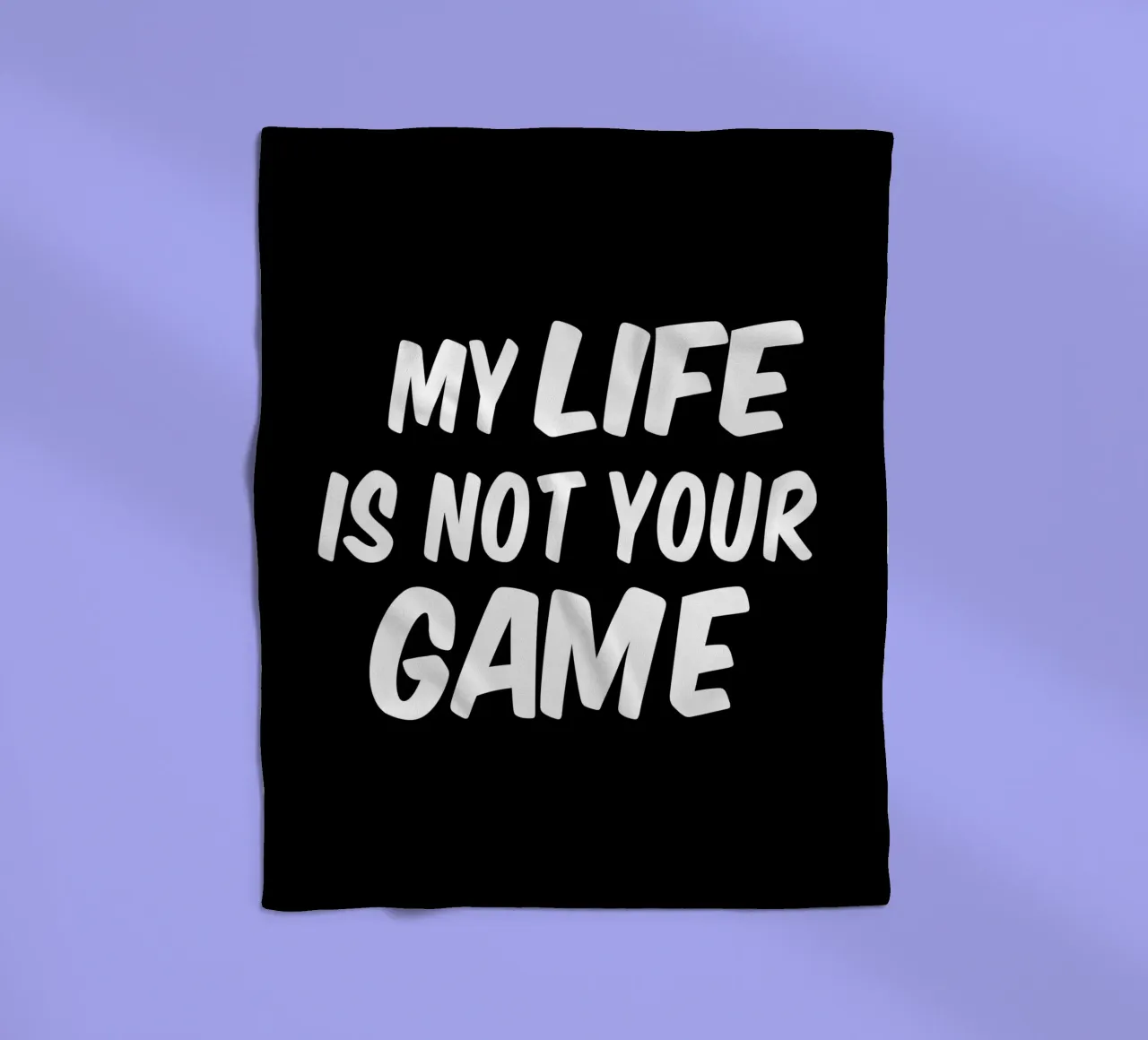 My life is not your game coperta in pile da happieeagle