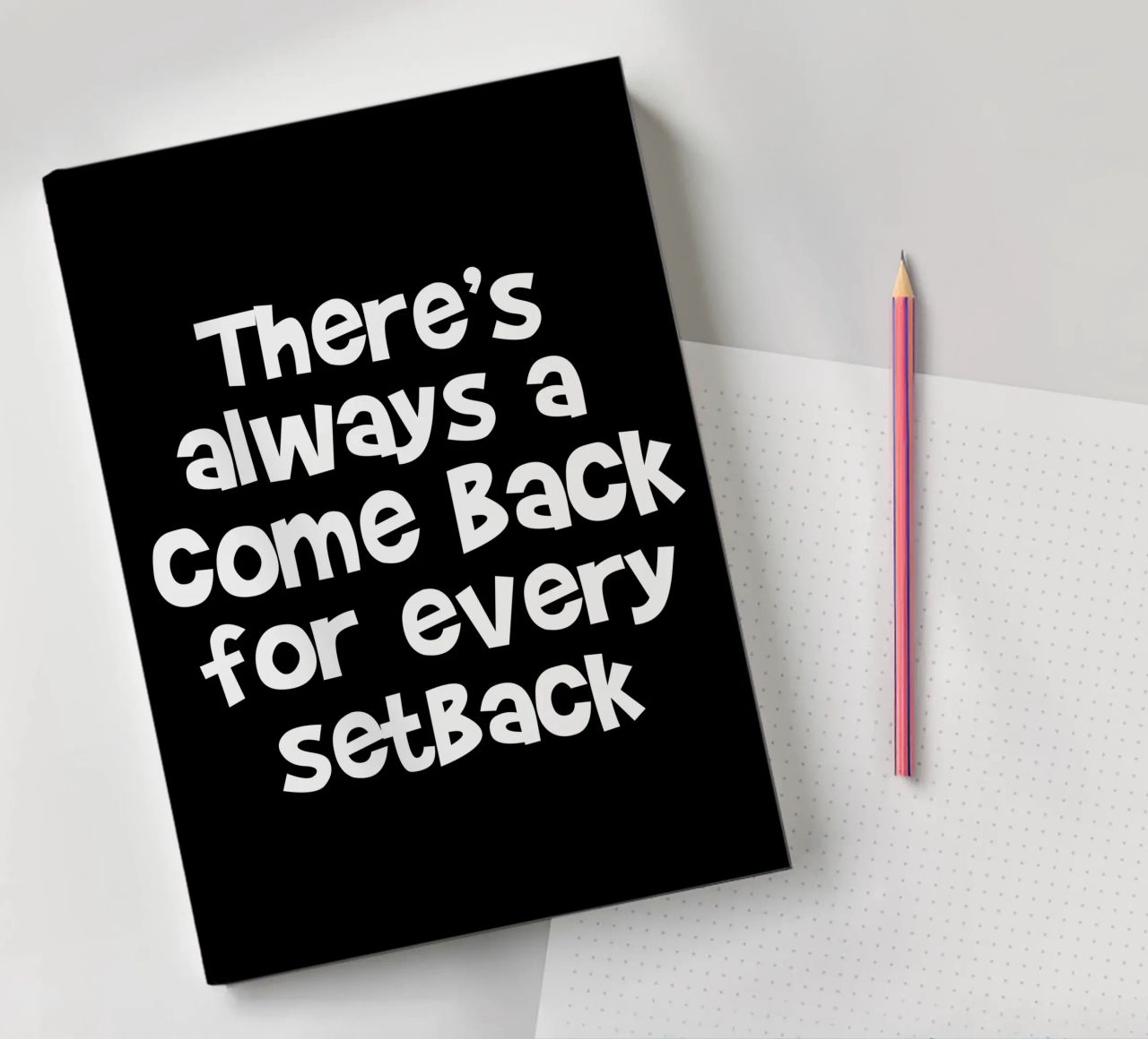 There's always a come back for every set back notebook by happieeagle