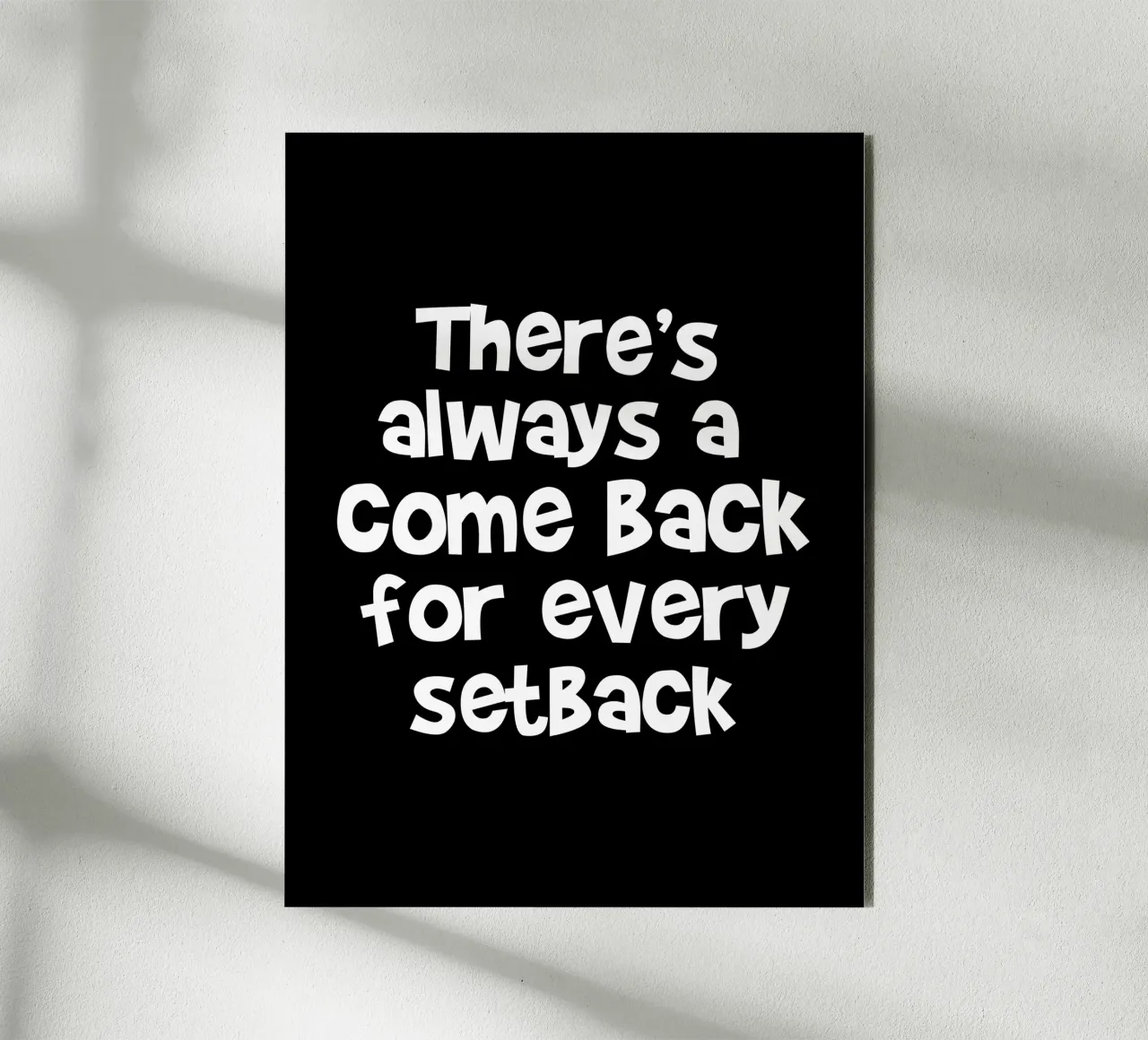 There's always a come back for every set back alluminio dibond da happieeagle