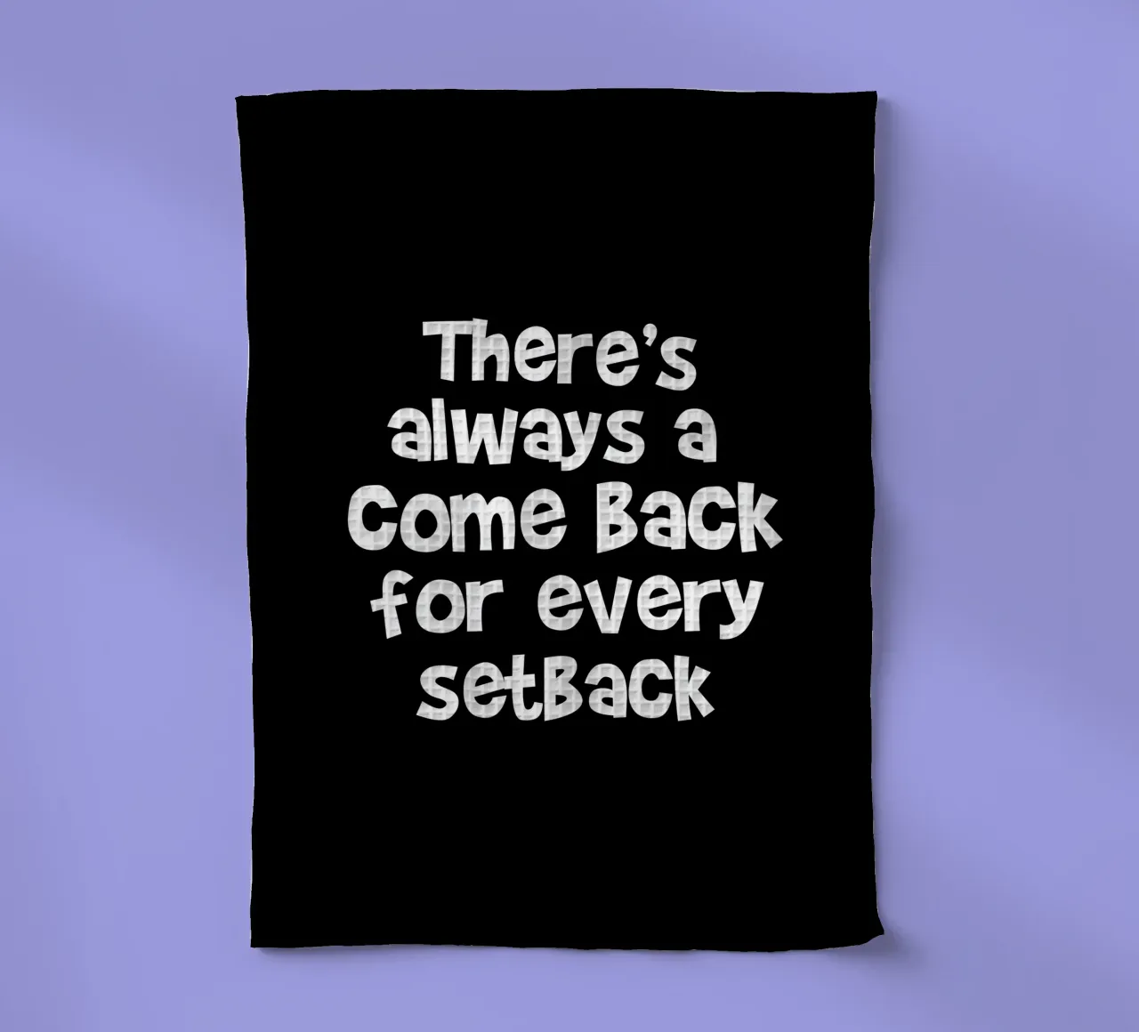 There's always a come back for every set back canovaccio da cucina da happieeagle