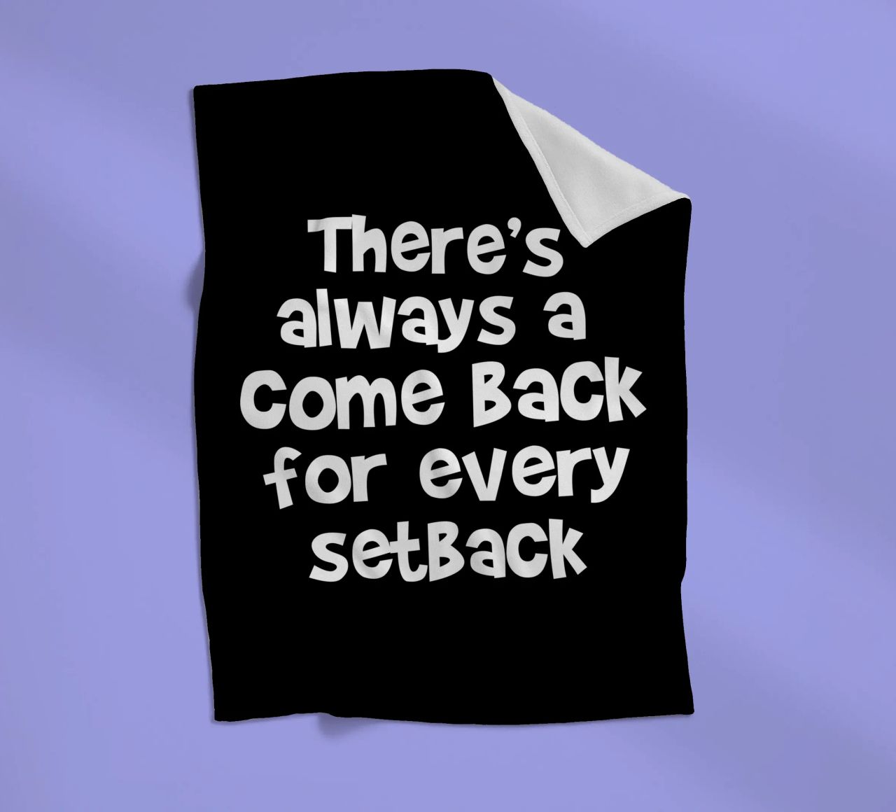 There's always a come back for every set back coperta in pile da happieeagle