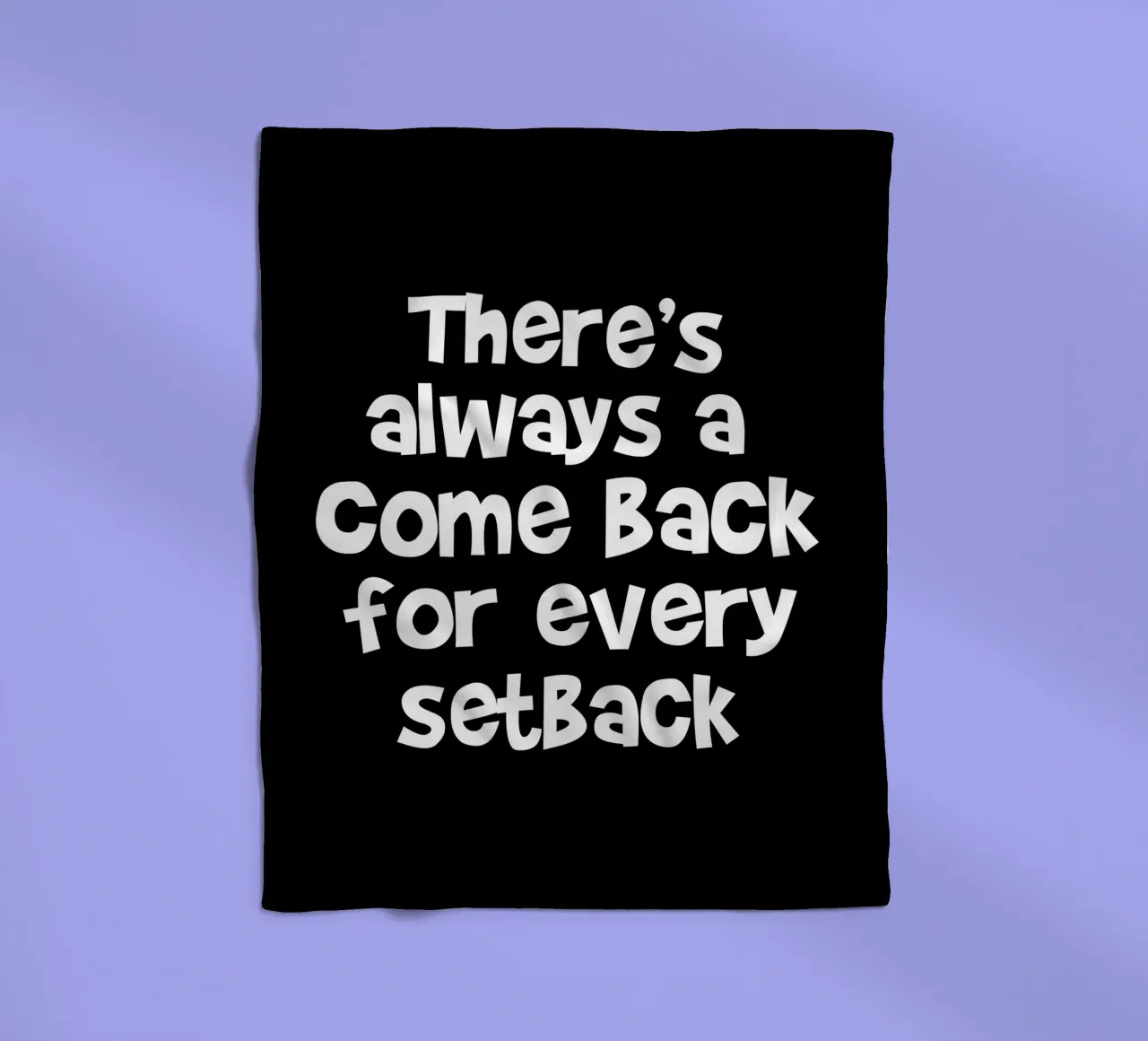 There's always a come back for every set back coperta in pile da happieeagle