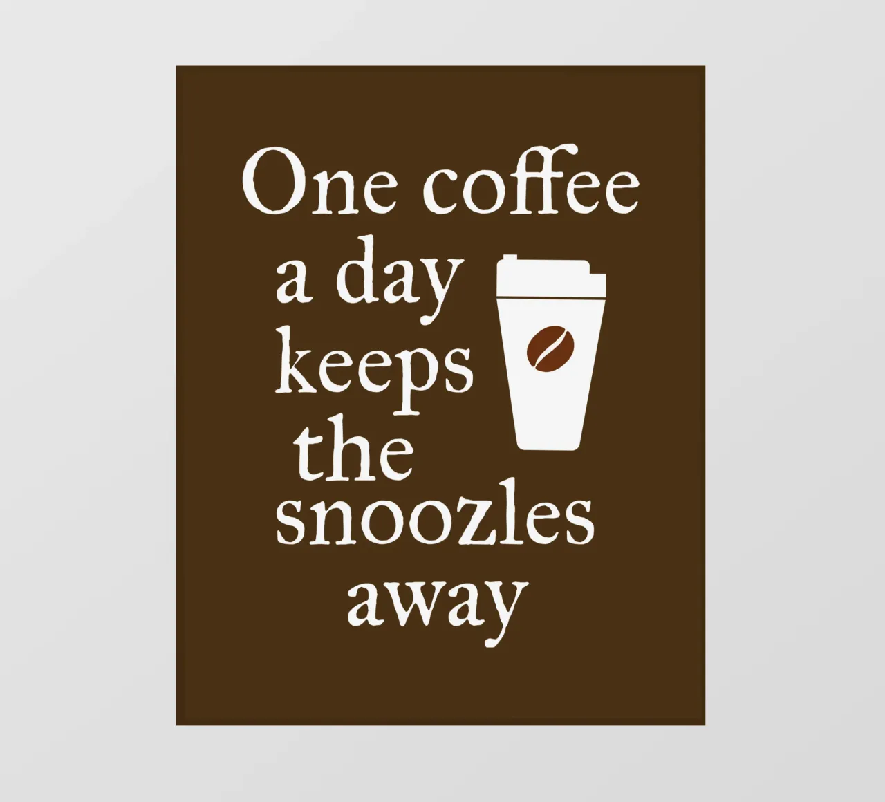 One coffee a day keeps the snoozles away pellicola backlit da happieeagle