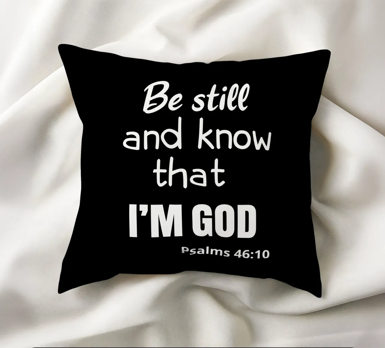 Be still and know that I am God cuscino da happieeagle