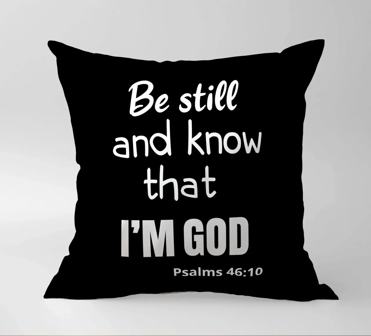 Be still and know that I am God cuscino da happieeagle