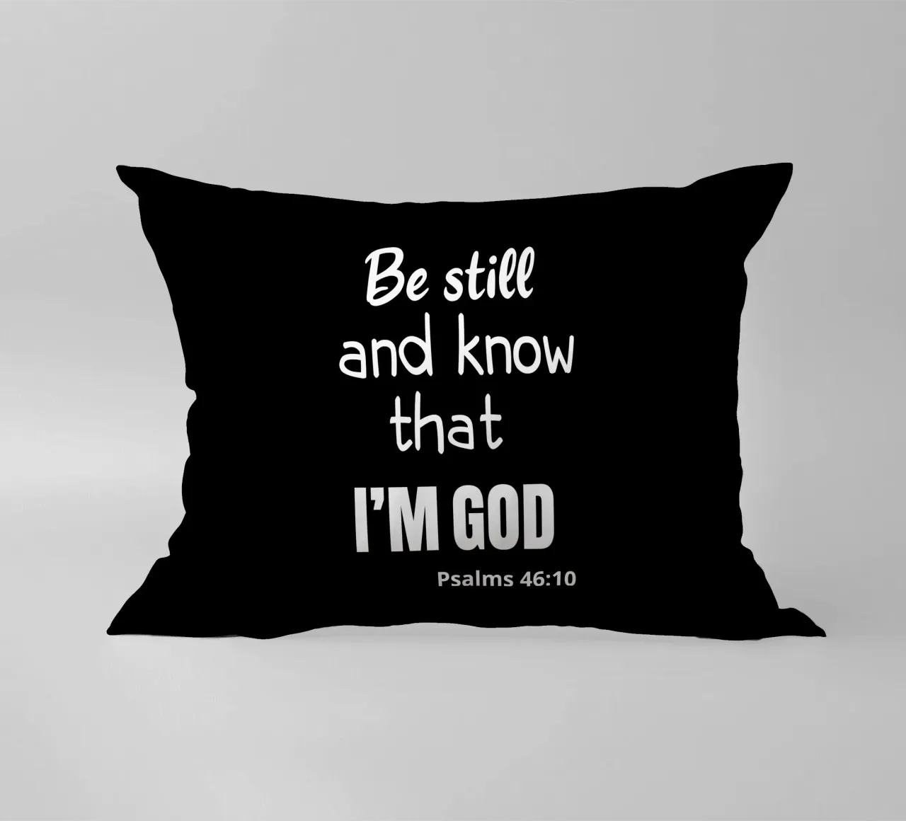 Be still and know that I am God cuscino da happieeagle