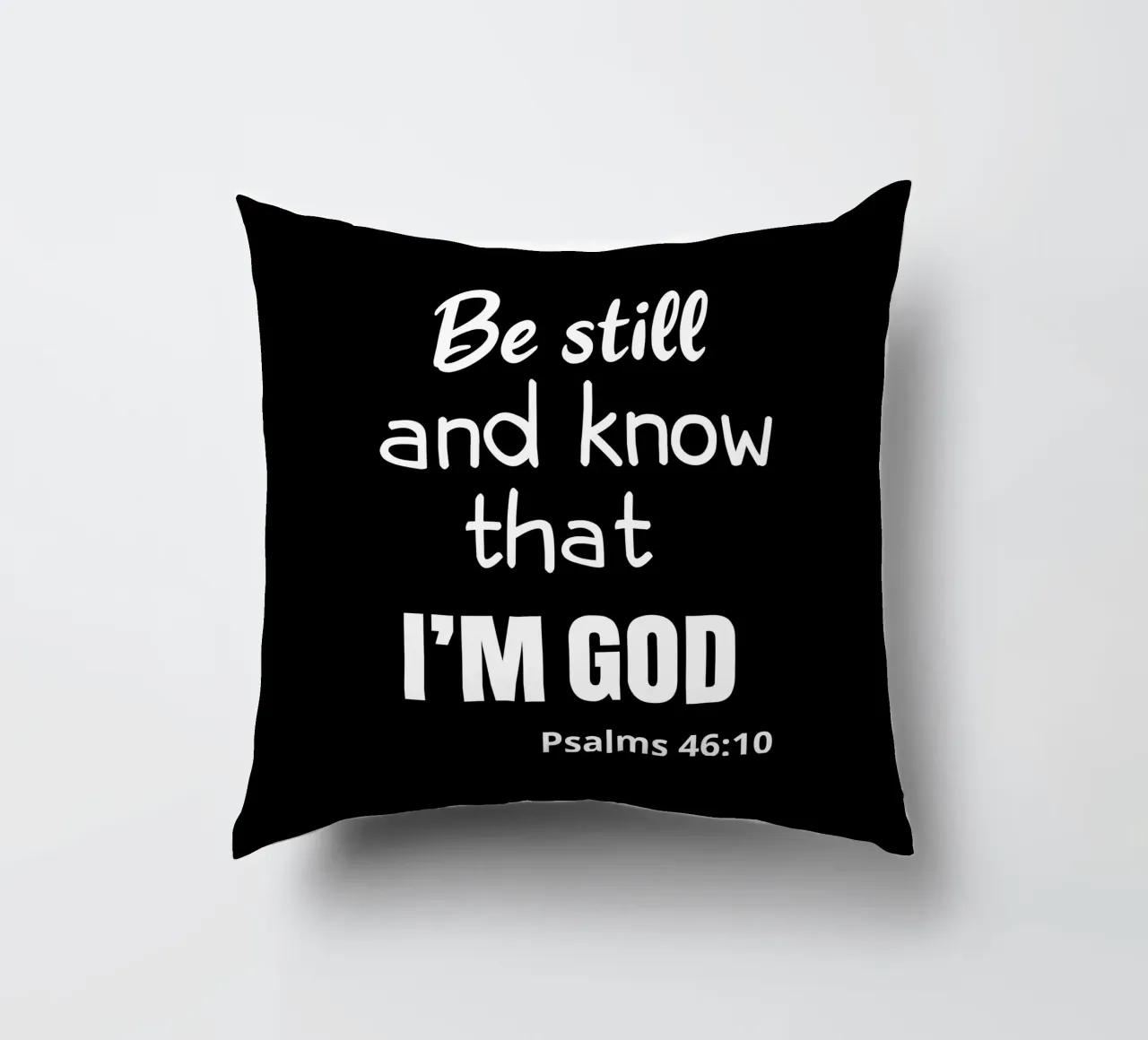 Be still and know that I am God cuscino da happieeagle