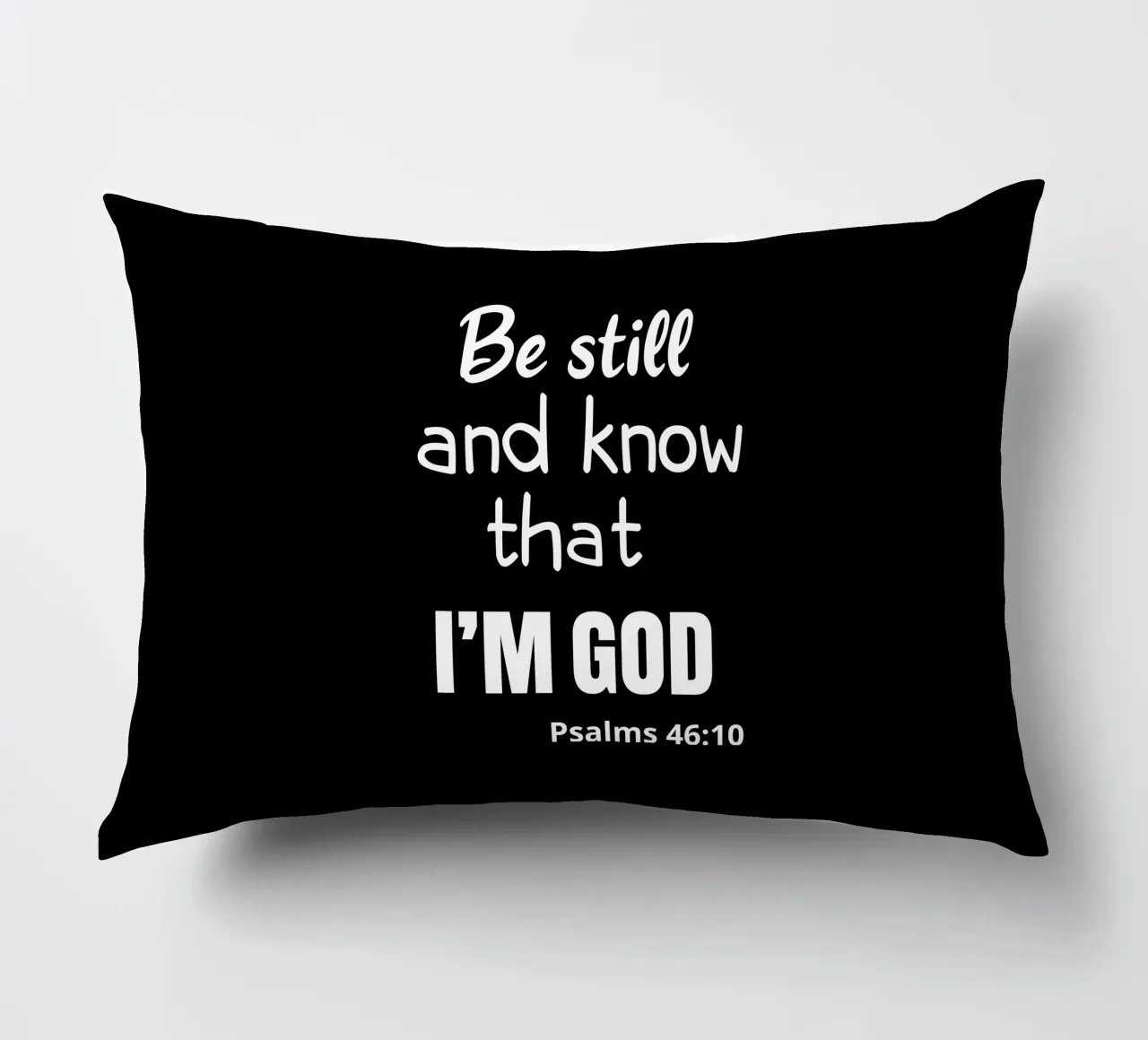 Be still and know that I am God cuscino da happieeagle