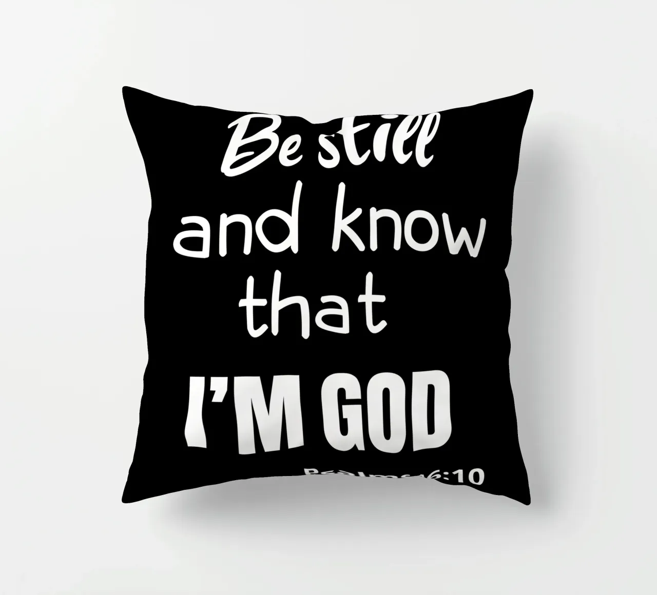 Be still and know that I am God cuscino da happieeagle