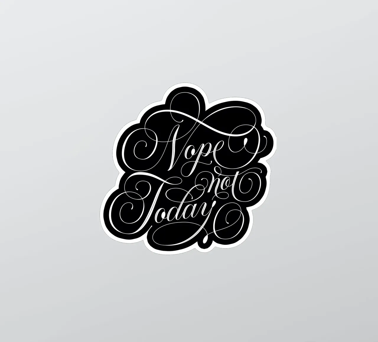 Nope, not today. Not in the mood. Not today. Cool calligraphy sticker by CalliLetters