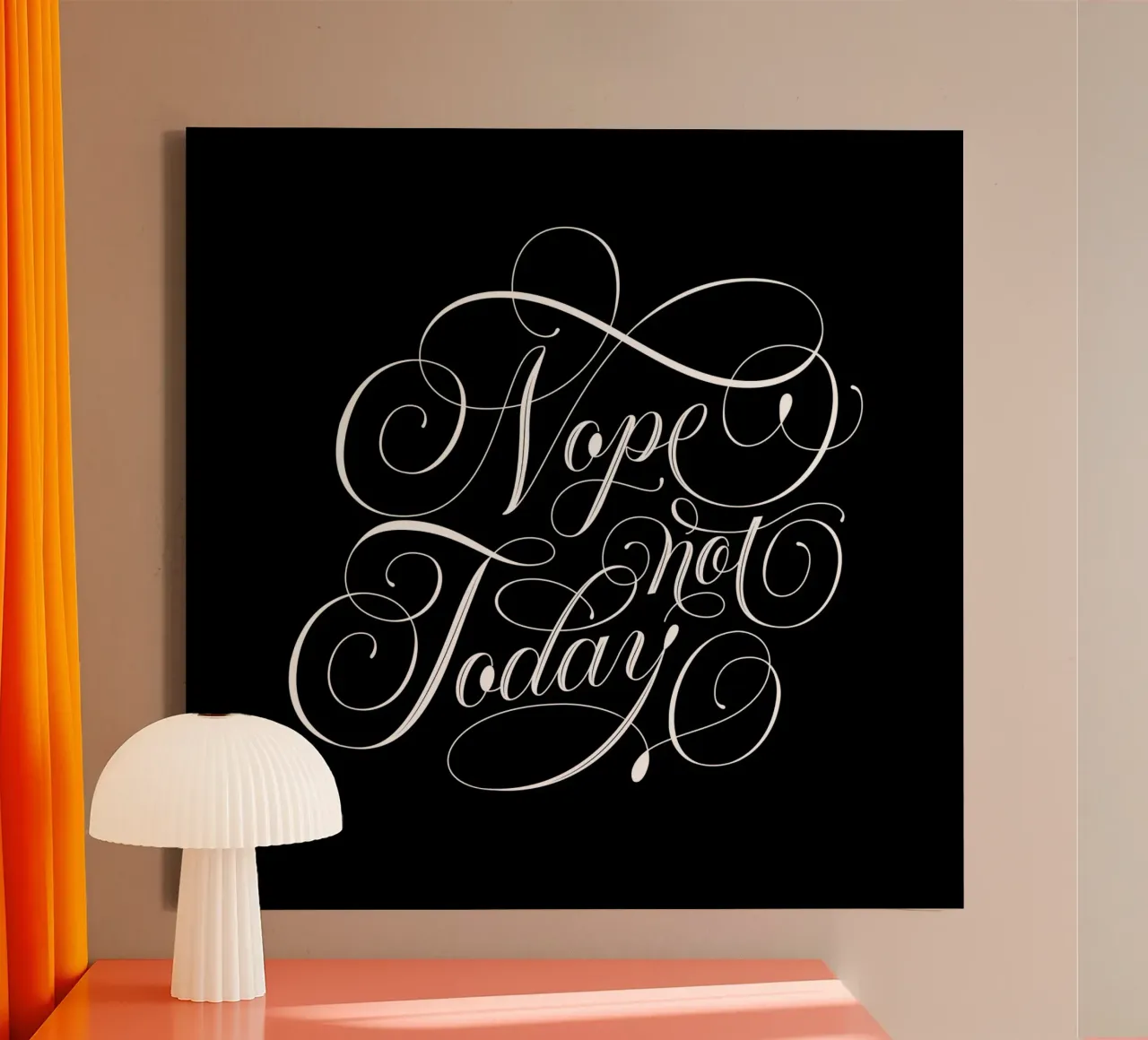 Nope, not today. Not in the mood. Not today. Cool calligraphy canvas by CalliLetters