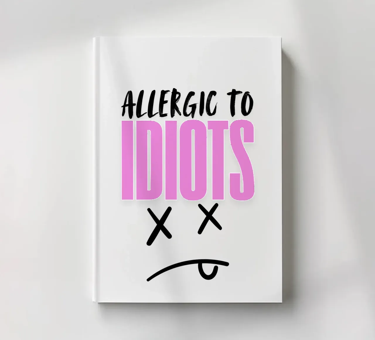 Allergic to idiots notebook by happystatements