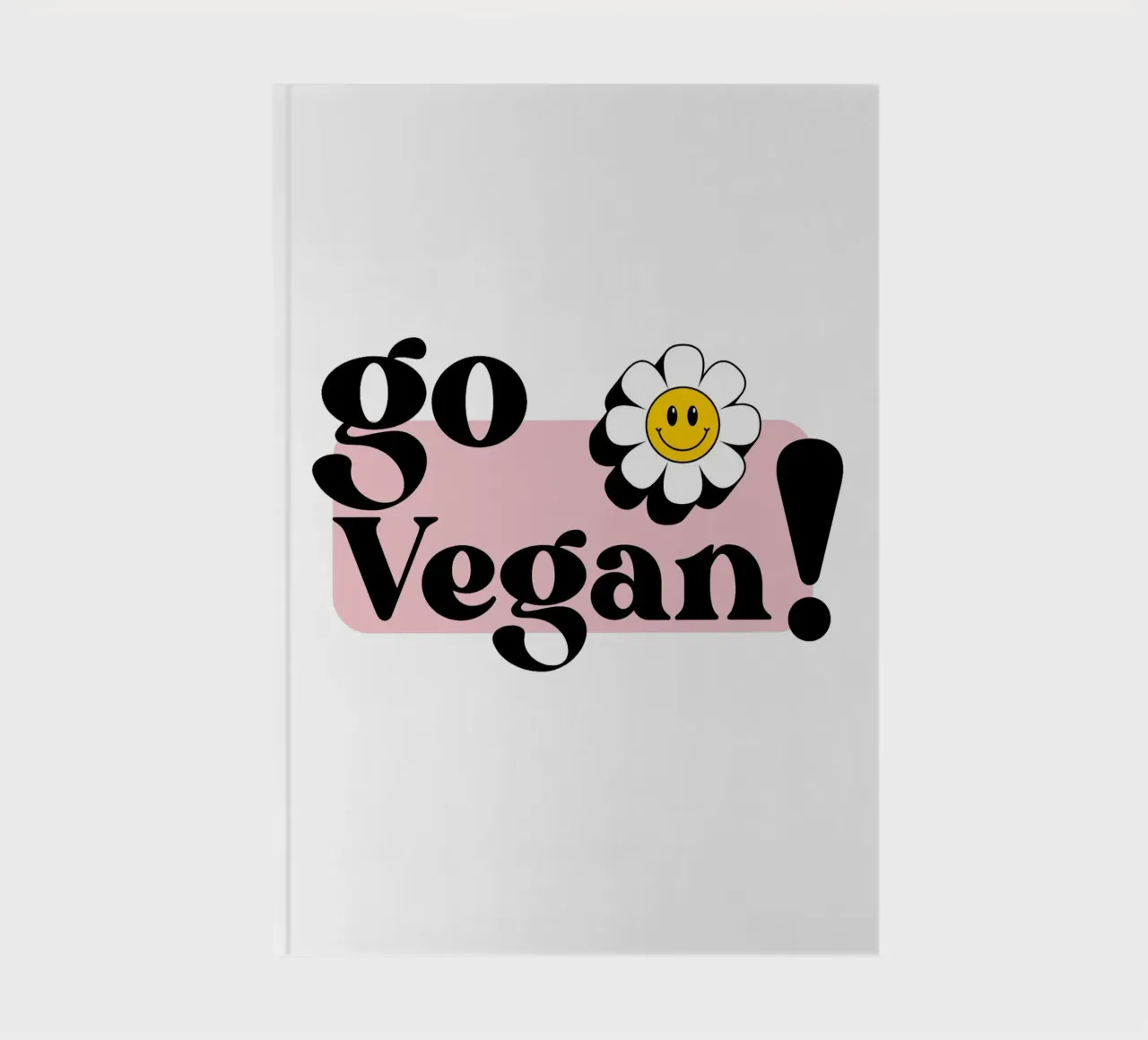Go Vegan! Slogan Illustration with Smiley Flower notebook by Lisa Jureczko Arts Illustration