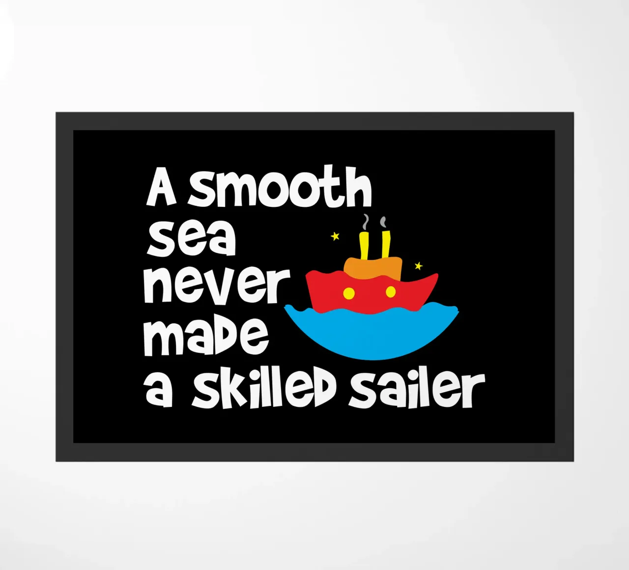 A smooth sea never made a skilled sailor zerbino da happieeagle