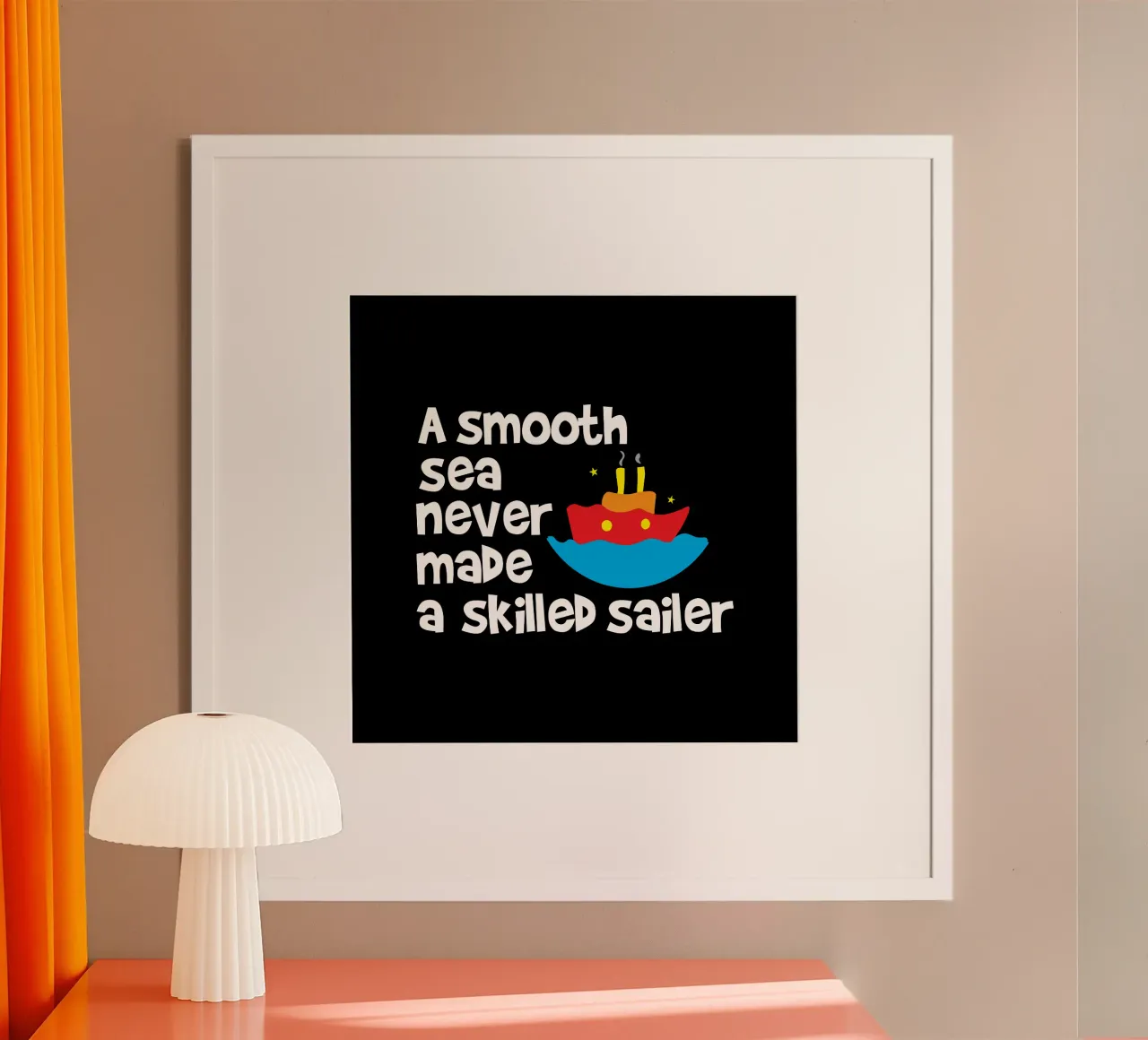 A smooth sea never made a skilled sailor poster by happieeagle