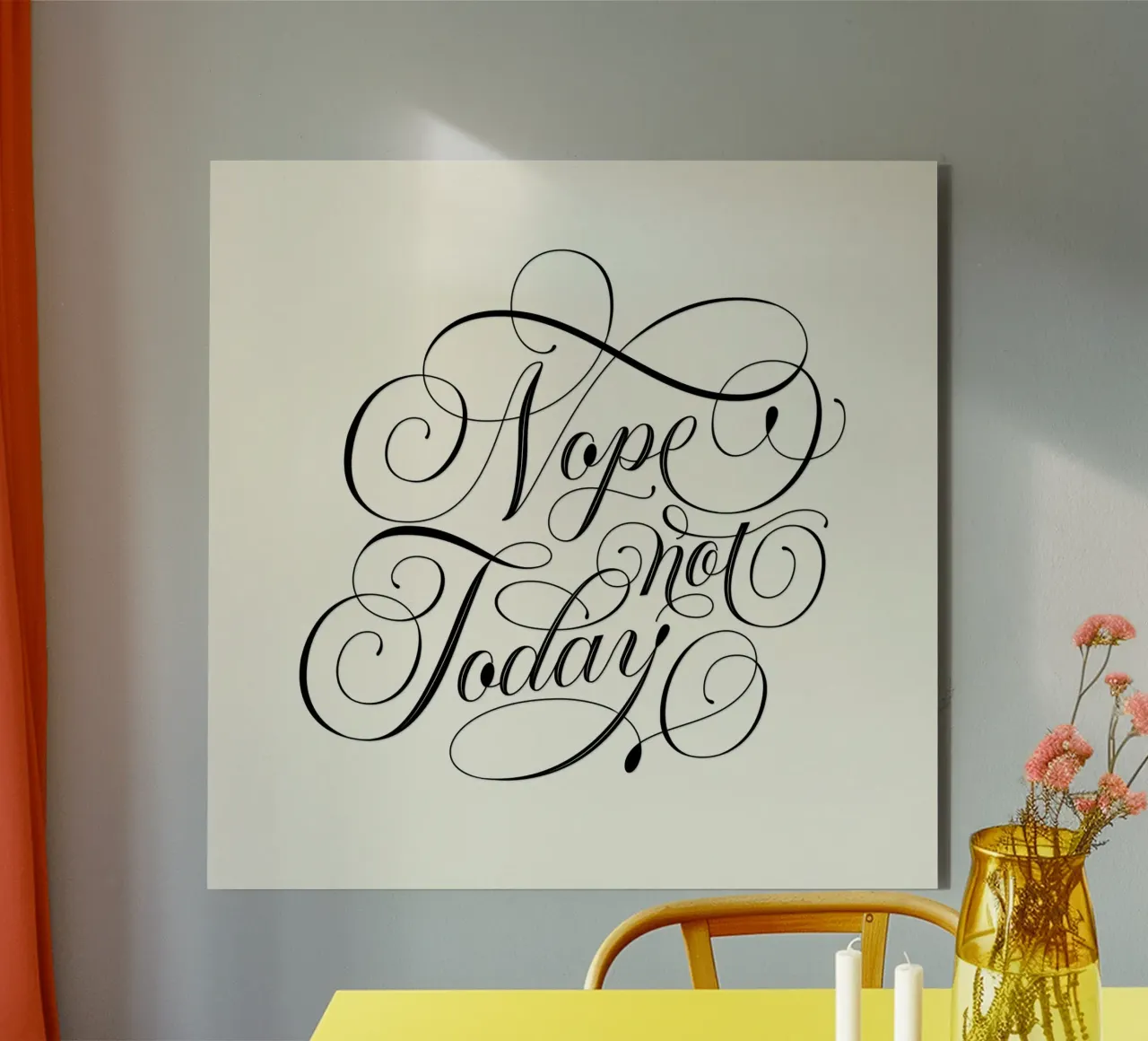 No. Non oggi. Non oggi. Divertente con la calligrafia alluminio dibond da CalliLetters