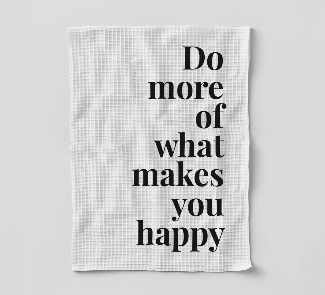 Do More of What Makes You Happy – Positive Typografie tea towel by Whole©